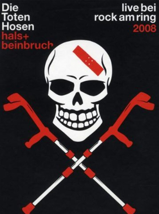 Hals + Beinbruch: Die Toten Hosen - Live bei Rock am Ring 2008