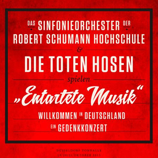 Die Toten Hosen 2015 Entartete Musik - Willkommen in Deutschland
